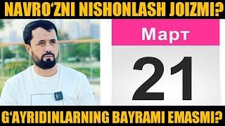 NAVRO‘ZNI NISHONLASH JOIZMI? G‘AYRIDINLARNING BAYRAMI EMASMI? DR. ABROR MUXTOR ALIY HAFIZAHULLOH