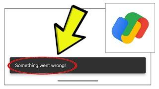 How To Fix Google Pay App Something went wrong! Problem Solved