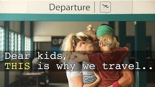 Travel With Kids : WHY WE DO IT