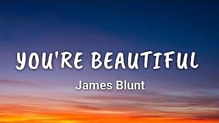 James Blunt - You're Beautiful (Lyrics)