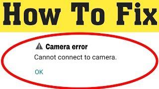 How to Fix Can't Connect to the Camera Error in Android || Camera Not Working Problem Solve