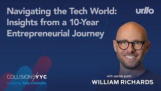 William Richards | Navigating the Tech World, Insights from a 10 Year Entrepreneurial Journey