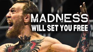 MADNESS WILL SET YOU FREE - BECOME OBSESSED - Connor McGregor Motivation - Best Motivational Speech