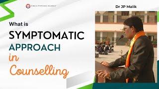 Get to the Root of Issues with Symptomatic Counselling Approach | Explained by Dr JP Malik (Hindi)