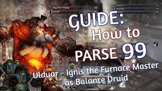 Guide: How to Parse 99 on Ignis the Furnace Master as Boomie | WotLK Ulduar Balance Druid