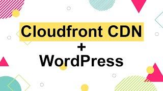 How to Configure Amazon CDN with WordPress using AWS Cloudfront