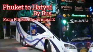 Phuket to Hatyai From Bus termilan 2- Overnight public Bus Traveling to hatyai