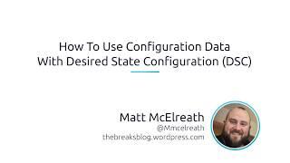 How To Use Configuration Data With Desired State Configuration (DSC)