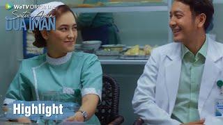 Satu Amin Dua Iman | Highlight EP03 Terkejut Dengan Perubahan Sifat Dokter Hanan | WeTV Original