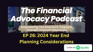 EP 26: 2024 Year End  Planning Considerations