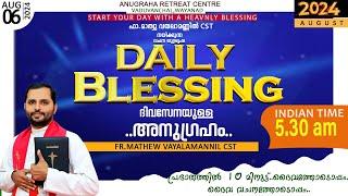 DAILY BLESSING 2024 AUGUST 06/FR.MATHEW VAYALAMANNIL CST