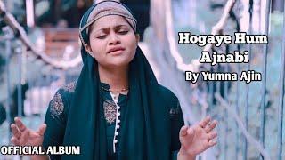 Hogaye Hum Ajnabi By Yumna Ajin | Official Album