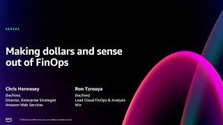 AWS re:Invent 2024 - Making dollars and sense out of FinOps (SEG202)