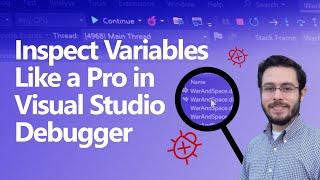 Inspect Variables Like a Pro in Visual Studio Debugger