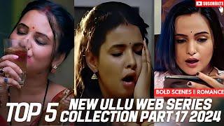 TOP 5 NEW ULLU WEB SERIES PART 17 2024 ️