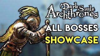 Dark Souls : Archthrones All Bosses Showcase (Demo)