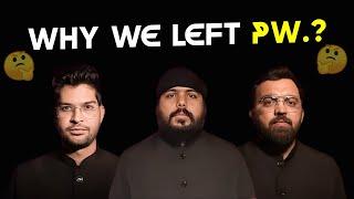 Why we left PW ? | Rishabh Sir left PW| Rahul Sir Left PW | Gurpreet Sir Left PW| Vishwas CA