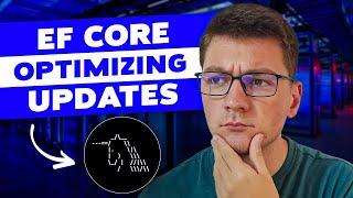 EF Core Performance: How Do You Optimize Database Updates?