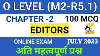 O LEVEL M2-R5 ll CHAPTER 2 ll EDITORS  ll 50 IMPORTANT MCQ FOR JULY 2023 EXAM