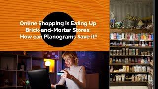 Online Shopping is Eating Up Brick and Mortar Stores: How can Planograms Save it?