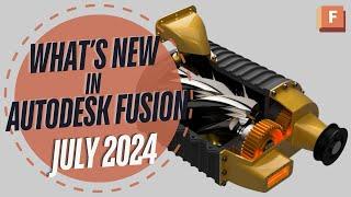 What's New in the Autodesk Fusion July 2024 Release