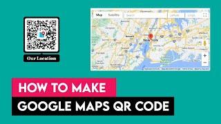 Google Maps QR Code: How to make QR code for location | Google Maps QR code generator