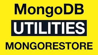 MongoDB Utilities: 08 mongorestore