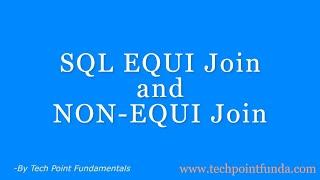 EQUI JOIN | NON-EQUI JOIN | NON-ANSI JOIN | SQL JOIN #techpointfundamentals