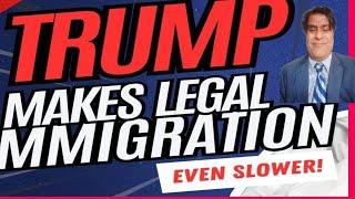 Do TRUMP want to stop Legal Immigration as well