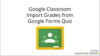 Import Grades from Google Form Quiz to Google Classroom