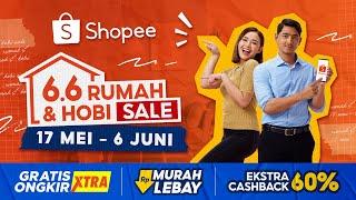 Shopee 6.6 Rumah & Hobi Sale | Gratis Ongkir Xtra, Murah Lebay & Ekstra Cashback 60%