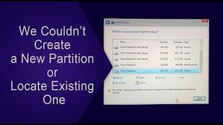 Fix "We couldn't Create a new partition or locate an existing one" error when install Windows 10