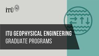 ITU Geophysical Engineering Graduate Programs