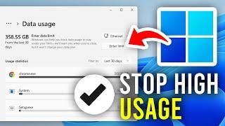 How To Stop High Internet Data Usage In WIndows 11 - Full Guide