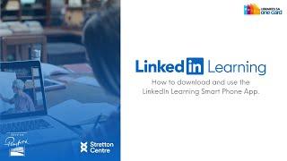 How to use the LinkedIn Learning App on your Smart Phone