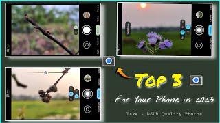 Top 3 Google camera in 2023 ||Take - DSLR Quality Photos  Best Gcam For Your ph .