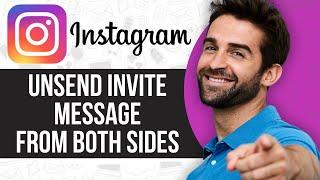 How to Unsend Invite Message on Instagram From Both Sides (Working 2024)