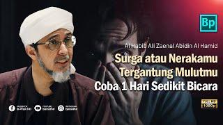 JAGA MULUTMU, SURGA DAN NERAKAMU DISITU | Habib Ali Zaenal Abidin Al Hamid