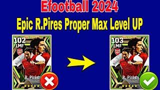 How To Train 103 Rated R.Pires In Efootball 2024 | R.Pires Max Level Pes 2024