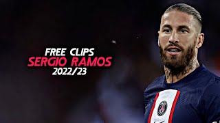 Sergio Ramos ● FREE CLIPS 2022/23 / NO WATERMARK ● FREE TO USE ● HD 1080p ● D74Edits