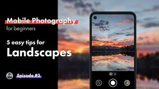 5 Easy Tips for Landscapes // Mobile Photography for Beginners Pt. 3