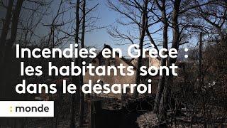 Incendies en Grèce  mobilisés pour résister aux flammes, les habitants sont dans le désarroi