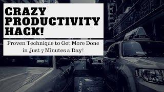 Crazy Simple Productivity Hack! | Be More Productive in just 7 Minutes a Day