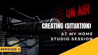 Creating (Situation) With Finesse at My Home Studio - Episode 4