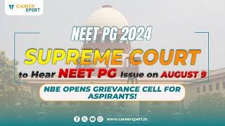 NEET PG 2024: Supreme Court Hearing Tomorrow on Exam Issues | NBE Opens Grievance Cell for Aspirants