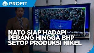 Negara NATO Siaga Hadapi Perang Hingga BHP Group Setop Produksi Nikel