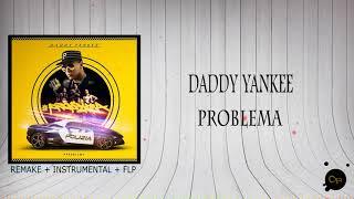 Daddy Yankee - Problema (REMAKE + INSTRUMENTAL + FLP) 2021