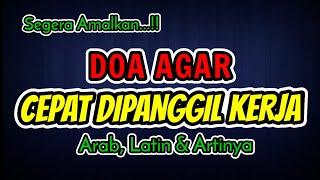 DOA AGAR CEPAT DIPANGGIL KERJA | ARAB, LATIN DAN ARTINYA