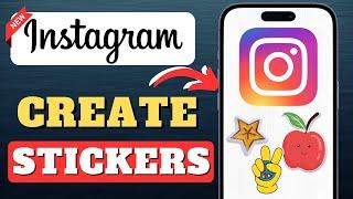 How To Create Sticker On Instagram (NEW UPDATE)