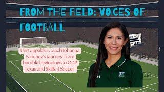 Unstoppable: Coach Johanna Sanchez’s journey from humble beginnings to ODP Texas and Skills 4 Soccer